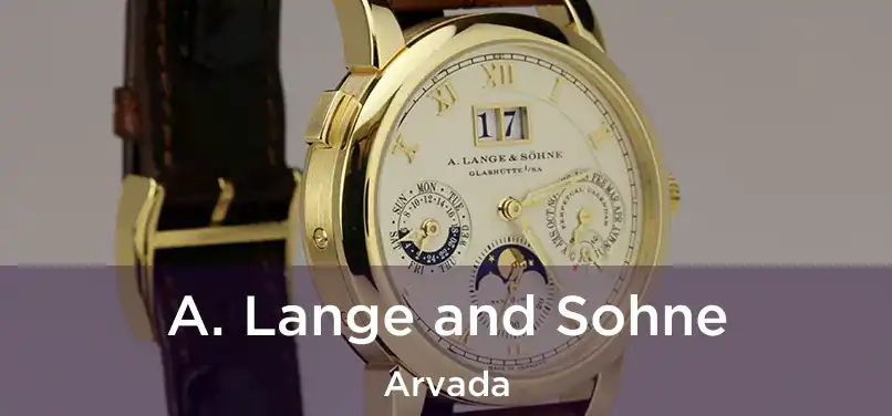 A. Lange and Sohne Arvada