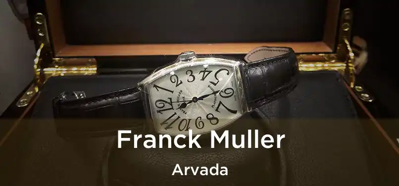 Franck Muller Arvada