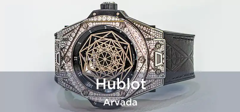 Hublot Arvada