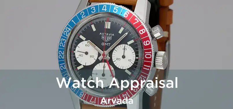 Watch Appraisal Arvada