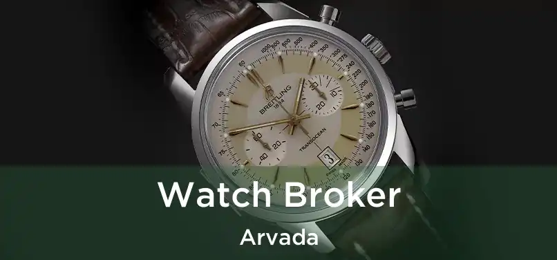 Watch Broker Arvada