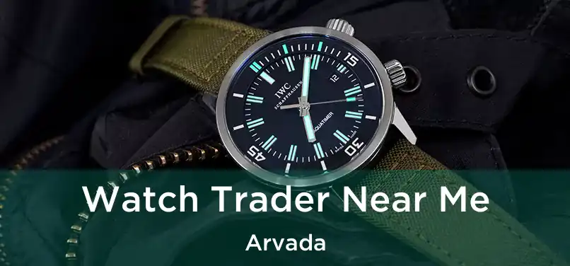 Watch Trader Near Me Arvada